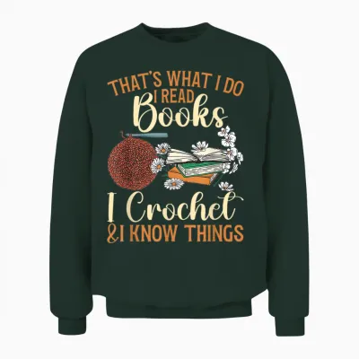 Crocheting Reading Books Crocheter Crochet Unisex Sweatshirt - Forest