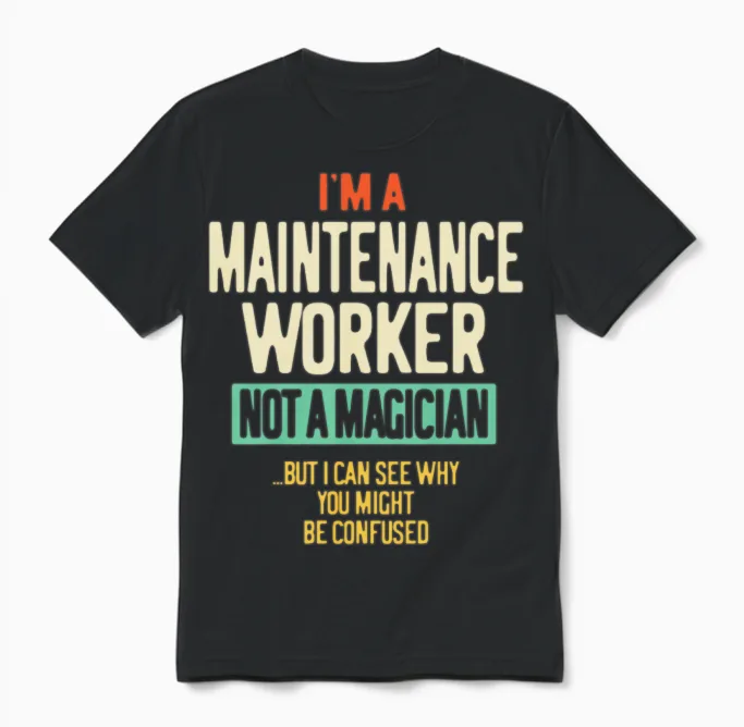 I'm a Maintenance Worker Not a Magician Unisex T-Shirt - Black