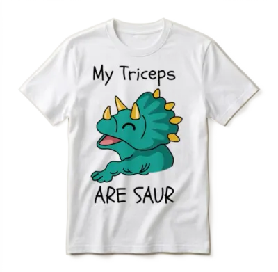 Triceratops Dinosaur My Triceps Are Saur Unisex T-Shirt - White