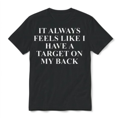 It Always Feels Like I Have a Target on My Back Unisex T-Shirt - Black