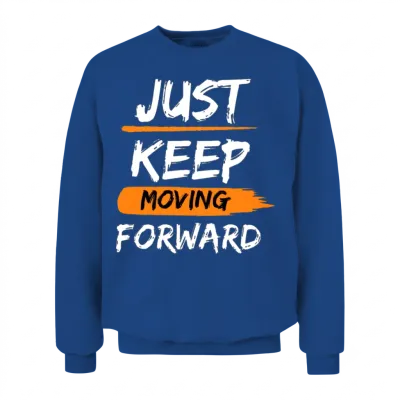 Just Keep Moving Forward Phrase Unisex Sweatshirt - Royal