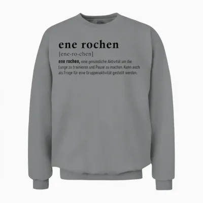 T-Shirt with Ene Rochen Funny Smoker Saying for Smoking and Qualmer Unisex Sweatshirt - Sport Grey