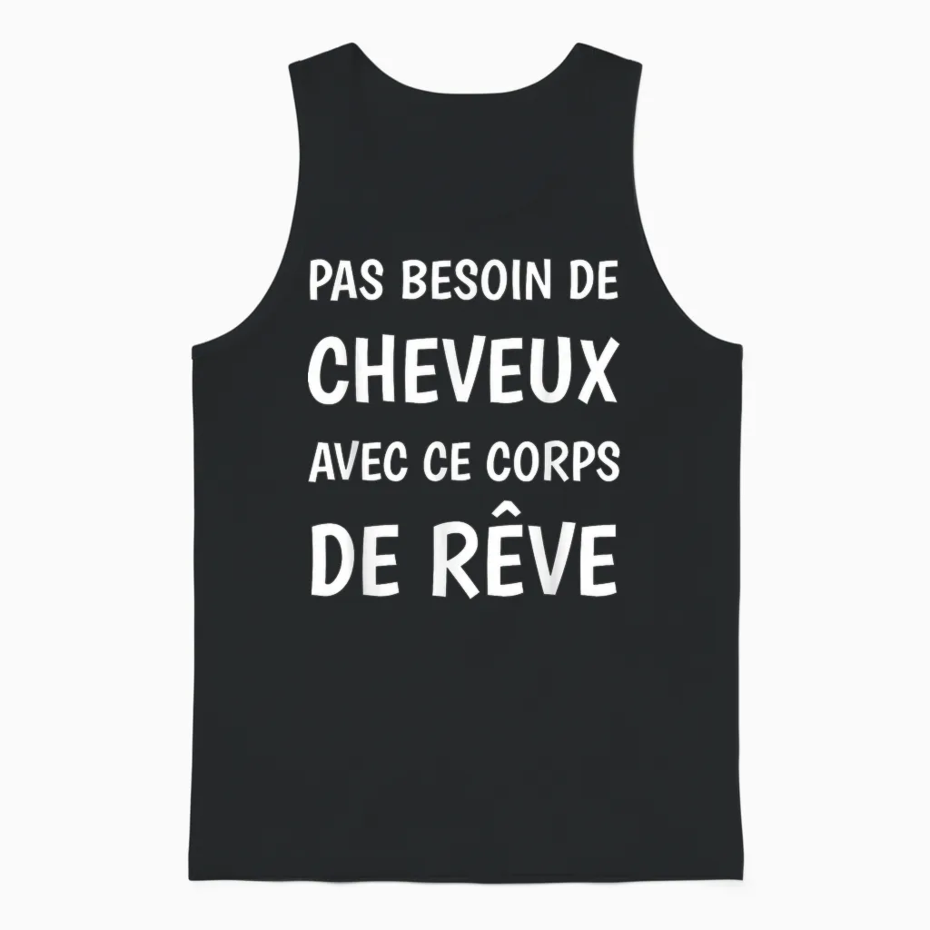 Pas Besoin De Cheveux with This Bald Humor Dream Body Unisex Tank Top in Black