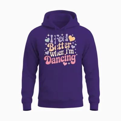 I Feel Better When I'm Dancing Unisex Hoodie - Purple
