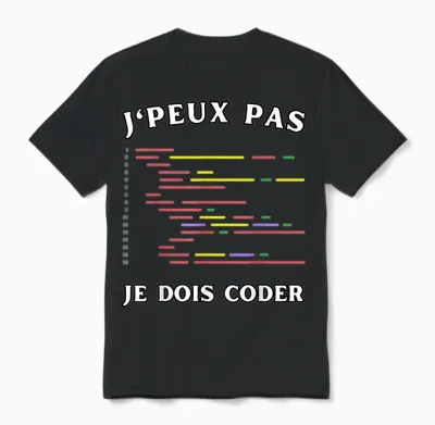 J'peux Pas Je Dois Coder Humour Programmer Developer T-Shirt, Black, S Unisex T-Shirt - Black