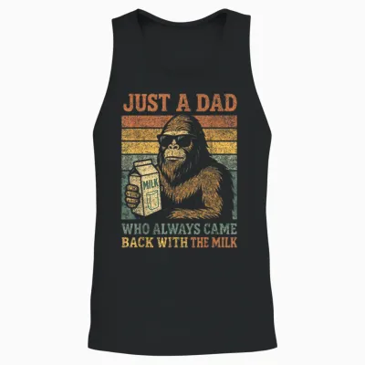 Bigfoot Papa, Just a Dad Who Always Came Back with the Milk Unisex Tank Top - Black