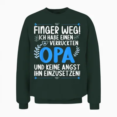 Finger Weg Ich Habe Einen Verrückten Opa Lustiges Opa Unisex Sweatshirt - Forest