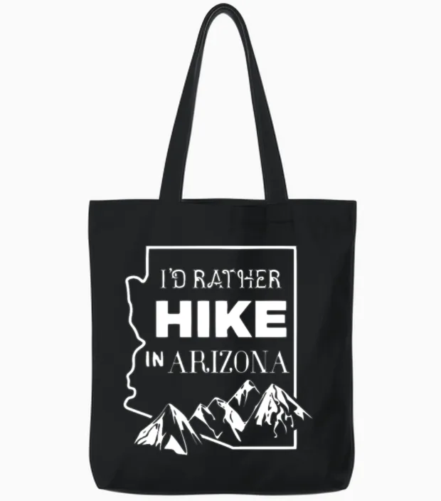 I D Rather Hike in Arizona Hiking & Outdoors Gift Tote Bags in Black