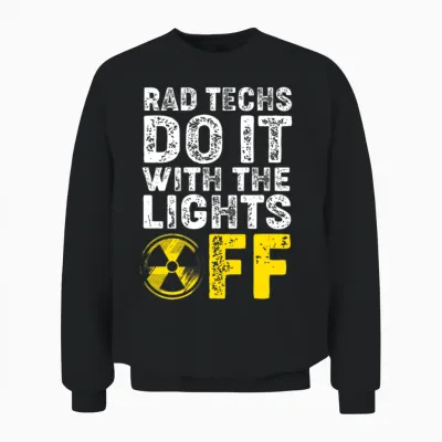 Nuclear Medicine Rad Tech Do It with Lights Off Unisex Sweatshirt - Black