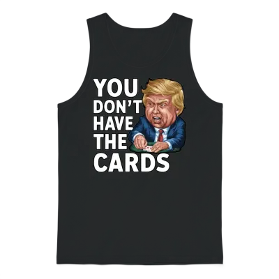 You Dont Have the Cards - Satirical Poker Designs Unisex Tank Top - Black
