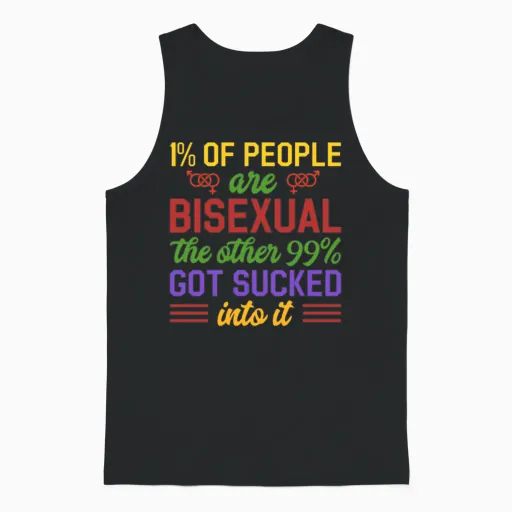 1% of People Are Bisexual the Other 99% Got Sucked Unisex Tank Top in Black