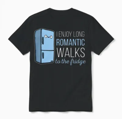 Fridge -I Enjoy Long Romantic Walks. to the Fridge Unisex T-Shirt - Black