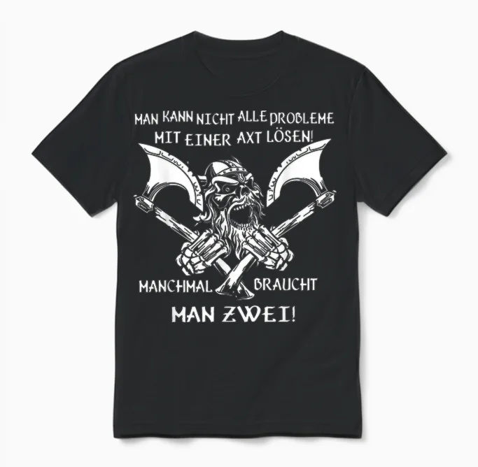 Man Kann Nicht Alle Probleme Mit Einer Axt Lösen! Wikinger Unisex T-Shirt in Black