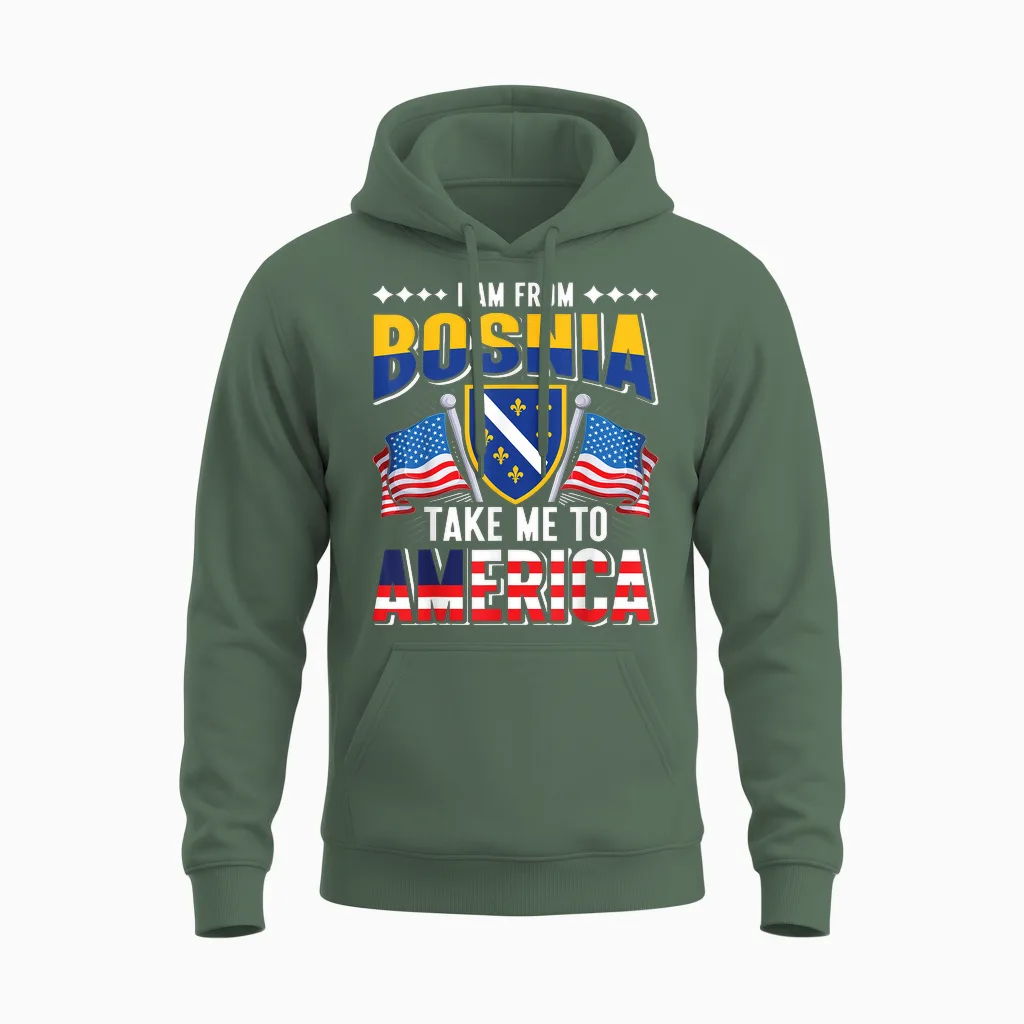 I Am from Bosnia Take Me to America - Bosnien Herzegowina Unisex Hoodie in Military Green