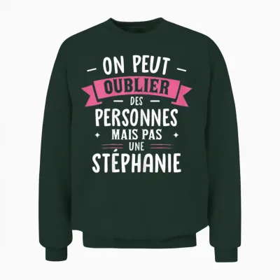 Woman Humor Personalized Gift Bff First Name Stephanie Unisex Sweatshirt - Forest