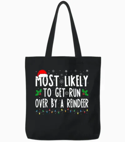 Most Likely to Get Run Over by a Reindeer Matching Christmas Tote Bags - Black