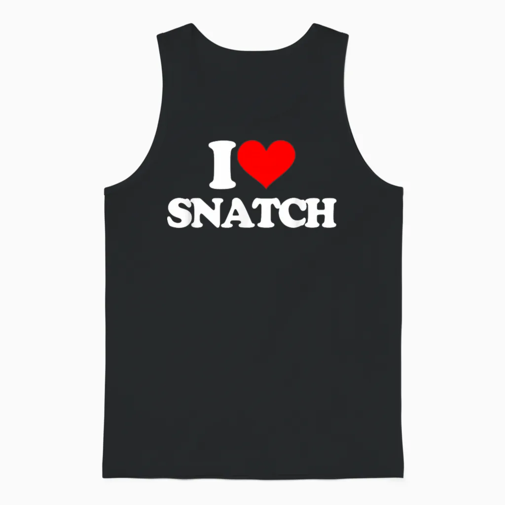 I Love Snatch - Saying Sarcastic Novelty Funny Guys Cool Men T-Shirt, Black, S Unisex Tank Top in Black