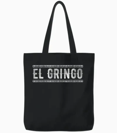 De Mayo Famous El Gringo Spanish American Slang Tote Bags - Black