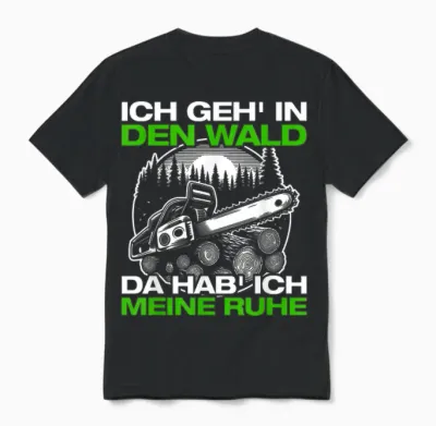 Ich Geh in Den Wald Forstwirt Holzfäller Holz Machen Unisex T-Shirt - Black