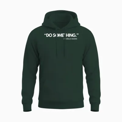 Do Something Michelle Obama, Kamala Harris and Tim Unisex Hoodie - Forest