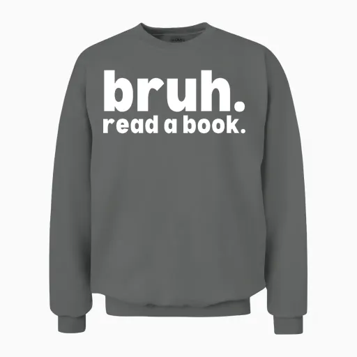 Read a Book Bruh - Funny English Teacher Reading Unisex Sweatshirt in Graphite Heather