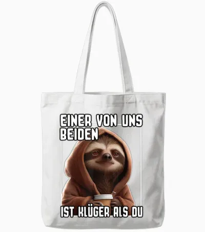 Faultier Spruch I Einer Von Uns Beiden Ist Klüger Als Du Tote Bags - White