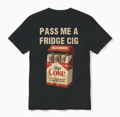 Funny Pass Me a Fridge Cig Funny Fridge Cig of Men Wom Unisex T-Shirt - Black