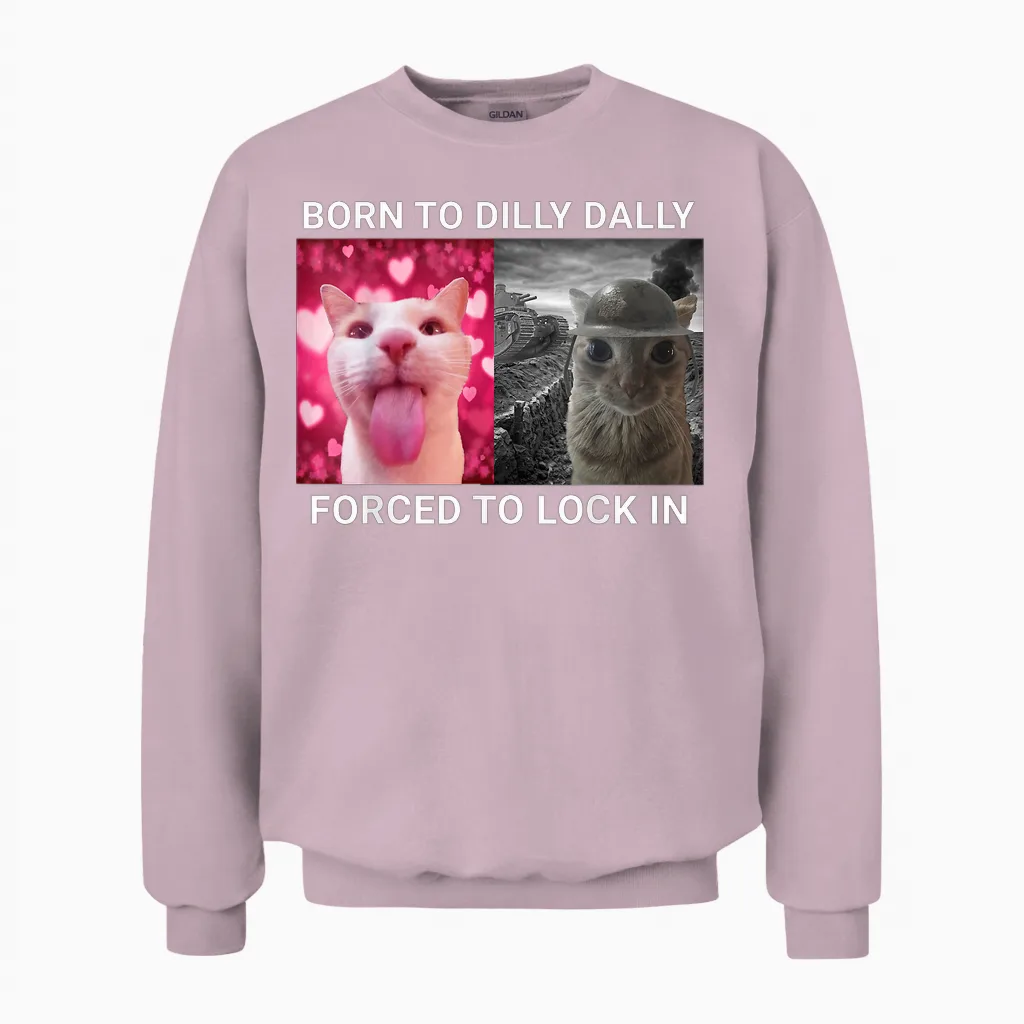 Born to Dilly Dally Forced to Lock in Cat Meme Unisex Sweatshirt in Light Pink