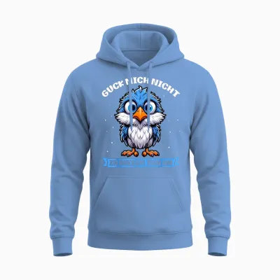T-Shirt with German Text "guck Mich Nicht in Diesem Ton an Lustiger Vogel" [german Unisex Hoodie - Carolina Blue