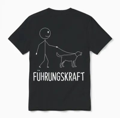 T-Shirt with German Text "führungskraft Dog Dog Owner Walking", Black Unisex T-Shirt - Black