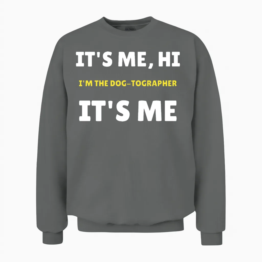 Itβs Me, Hi β Dog Photographer Unisex Sweatshirt in Graphite Heather
