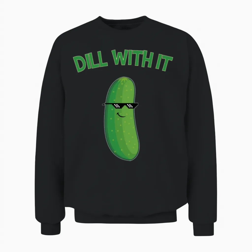 Dill with It Cucumber Funny Unisex Sweatshirt in Black
