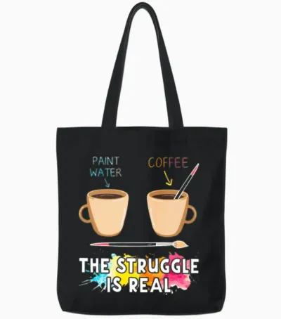 Paint Water and Coffee the Struggle Is Real Tote Bags - Black