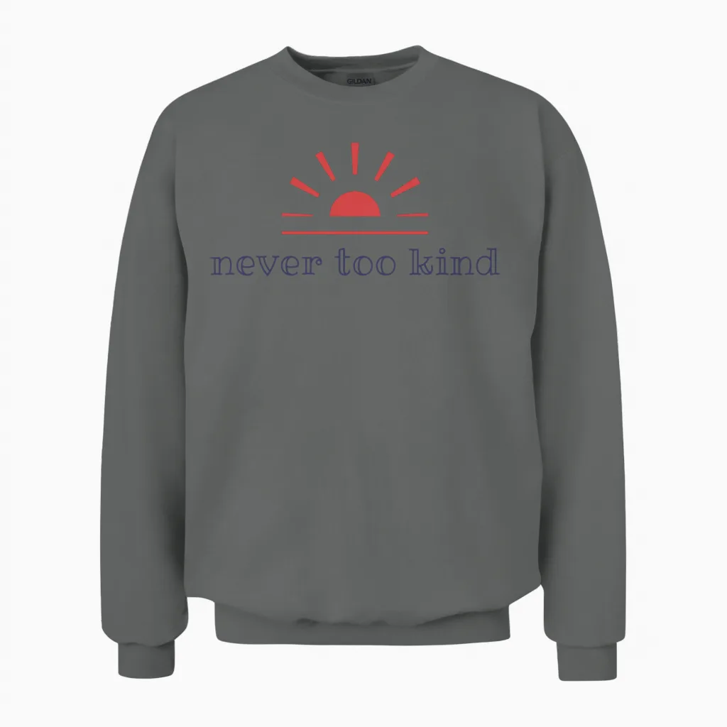 Never Too Kind Original Unisex Sweatshirt in Graphite Heather