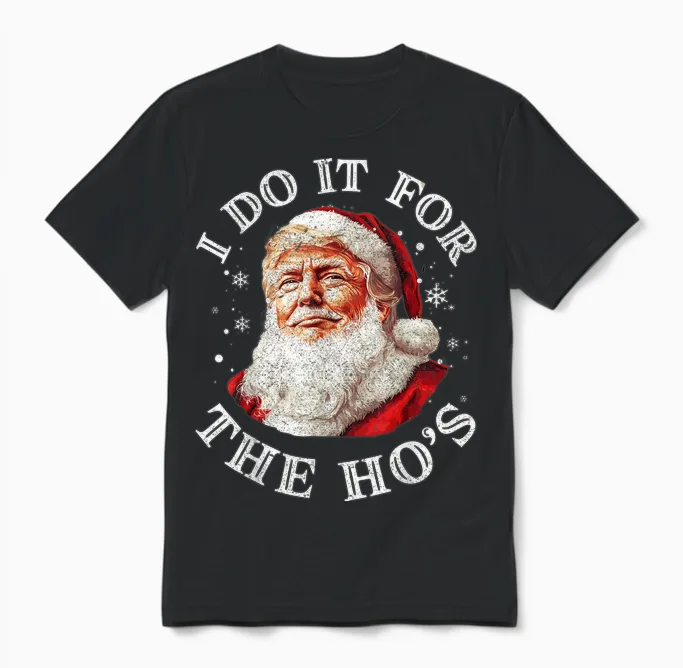 Trump Christmas Santa Claus I Do It for the Hos Cute Xmas Unisex T-Shirt in Black