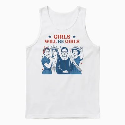 Girl Will Be Girls Patriotic Feminist 4th of July Usa Women Unisex Tank Top - White