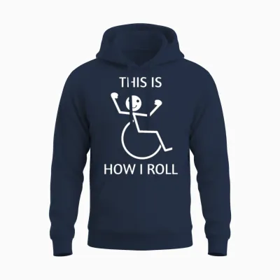 This Is How I Roll Funny Wheelchair Pwd Design Unisex Hoodie - Navy