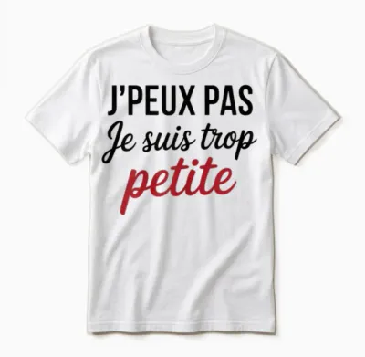 J'peux Pas Je Suis Too Petite Funny Woman Funny Unisex T-Shirt - White