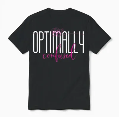 Optimally Confused Shirt for Adorably Confused You Unisex T-Shirt - Black