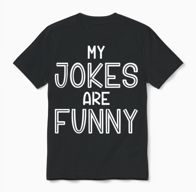 My Jokes Are Funny Memes & Humor Unisex T-Shirt in Black
