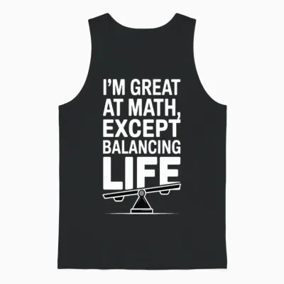 I’m Great at Math, Except Balancing Life | Unisex Tank Top - Black