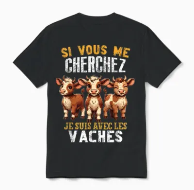 Si Vous Cherchez Me Je Suis Avec Les Vaches Humour Vache Unisex T-Shirt - Black