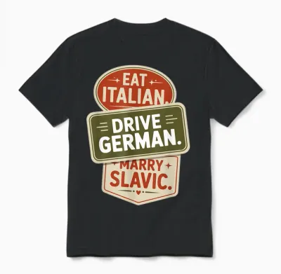 Eat Italian Drive German Marry Slavic Balkan Auto Ehemann Unisex T-Shirt - Black