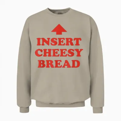 Insert Cheesy Bread Arrow - Funny Cheese Lover Humor Slogan Unisex Sweatshirt - Sand