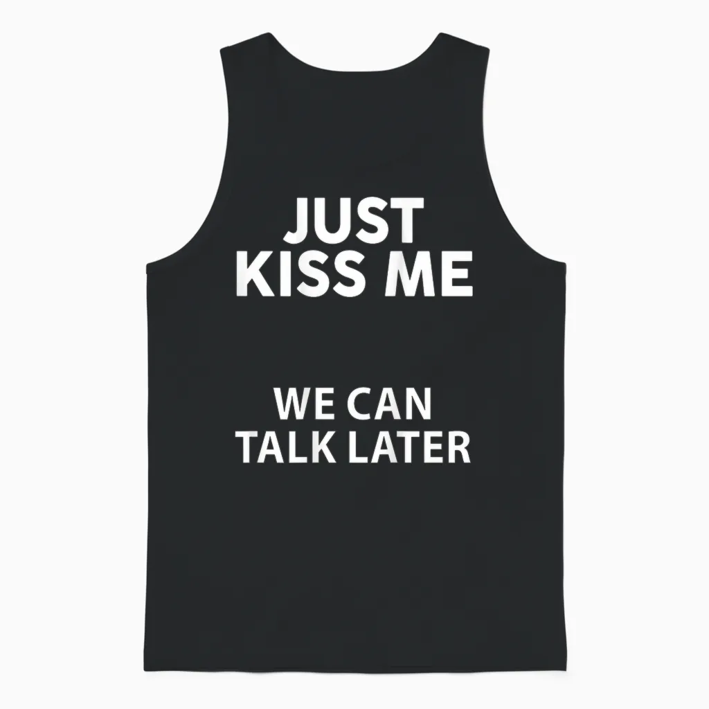 Funny Just Kiss Me We Can Talk Later on the Back T-Shirt, Black, S Unisex Tank Top in Black