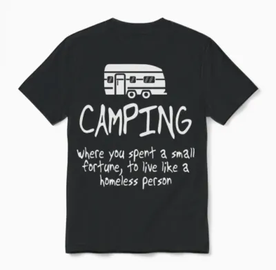 Camping - Live Like a Homeless - Funny Camping Unisex T-Shirt - Black