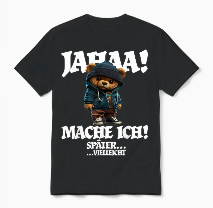 Jahaa Mache Ich Später Vielleicht Funny Teddy with Sayings T-Shirt, Black Unisex T-Shirt in Black