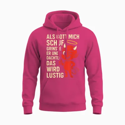 Als Gott Mich Schuf Grinste Er Und Dachte Das Wird Lustig Unisex Hoodie - Heliconia