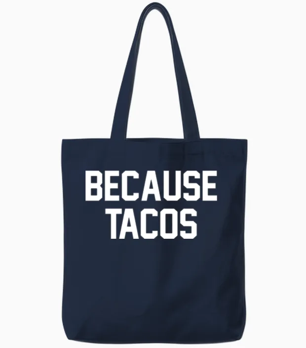 Because Tacos - Funny Tacos Tote Bags in Navy
