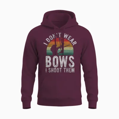 I Don't Wear Bows I Shoot Them, Funny Archery Unisex Hoodie - Maroon